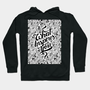 What Inspires You? - Lettering Hoodie